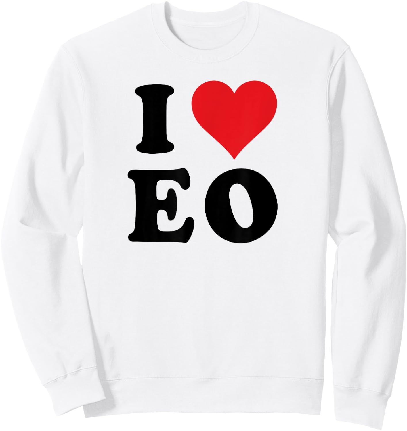 I Heart EO Initials I Love E.O. First And Last Name E O Sweatshirt - Sweatshirt | White