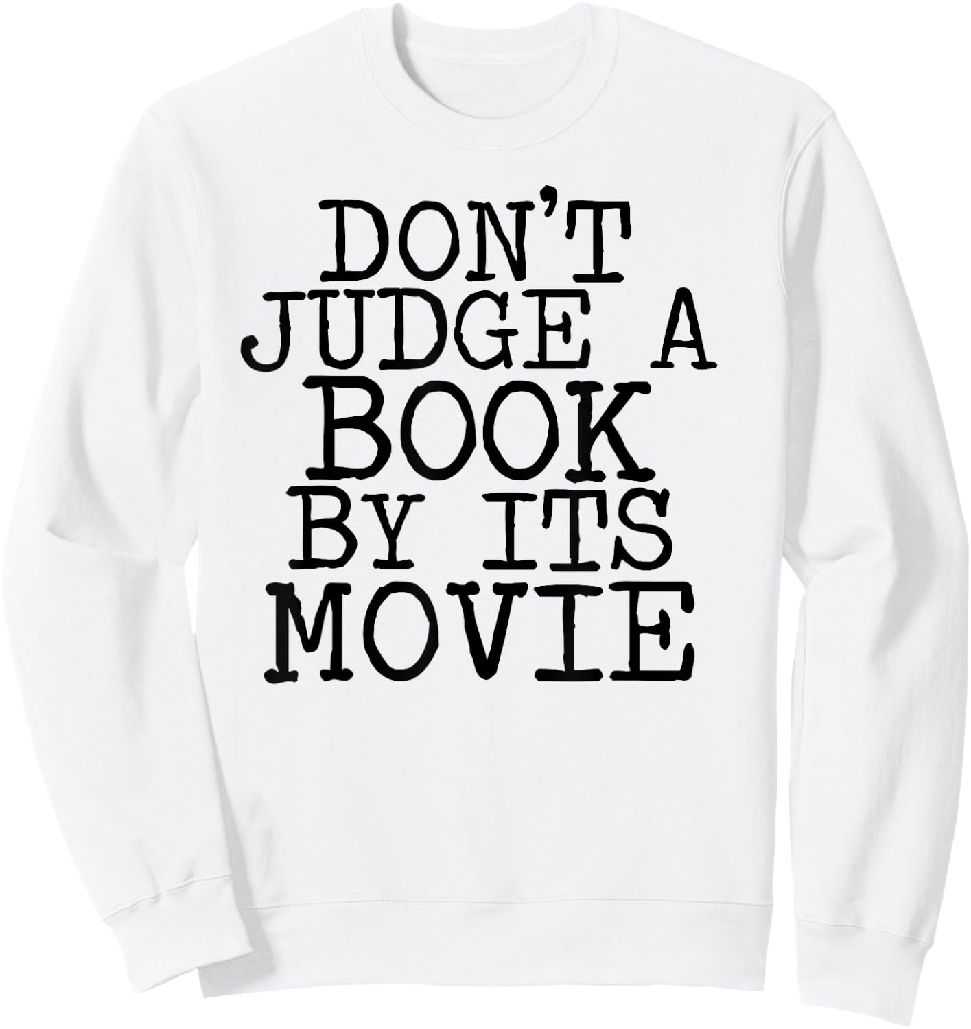 Don't Judge a Book by its Movie Funny book shirt Sweatshirt - Sweatshirt | White