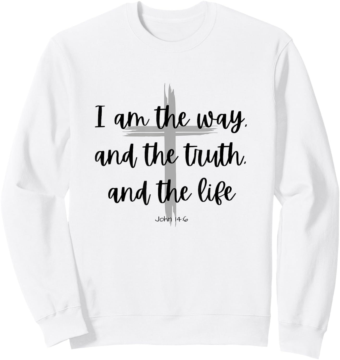 I am the way and the truth and the life - Bible Quote Verse Sweatshirt - Sweatshirt | White