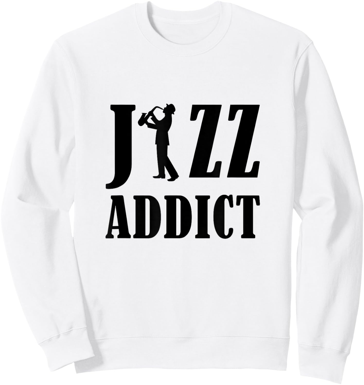 Funny Suggestive Jazz Addict Playing Saxophone Text Outline Sweatshirt - Sweatshirt | White