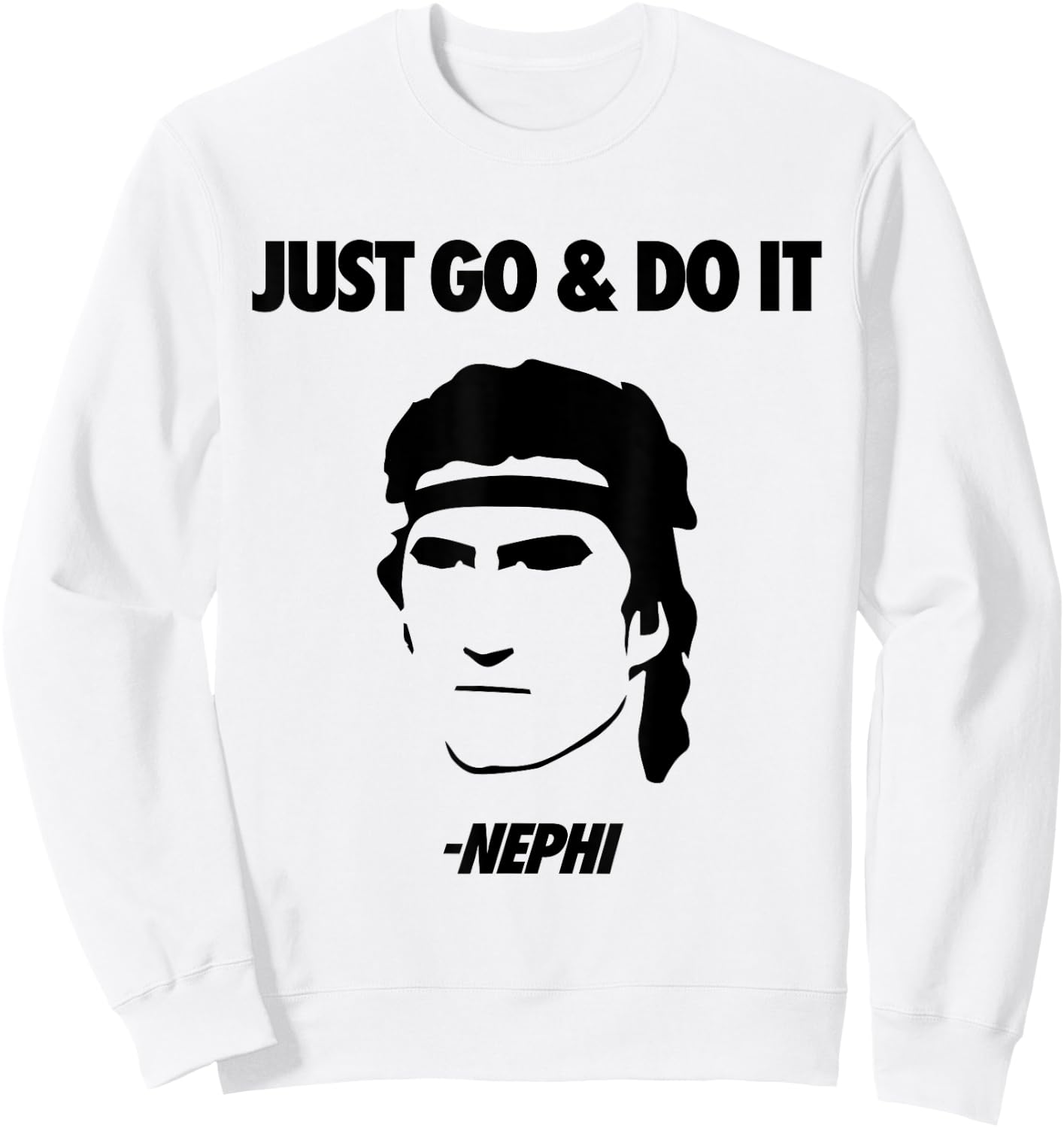 Just Go & Do It Nephi Funny Mormon LDS Missionary Gift Sweatshirt - Sweatshirt | White