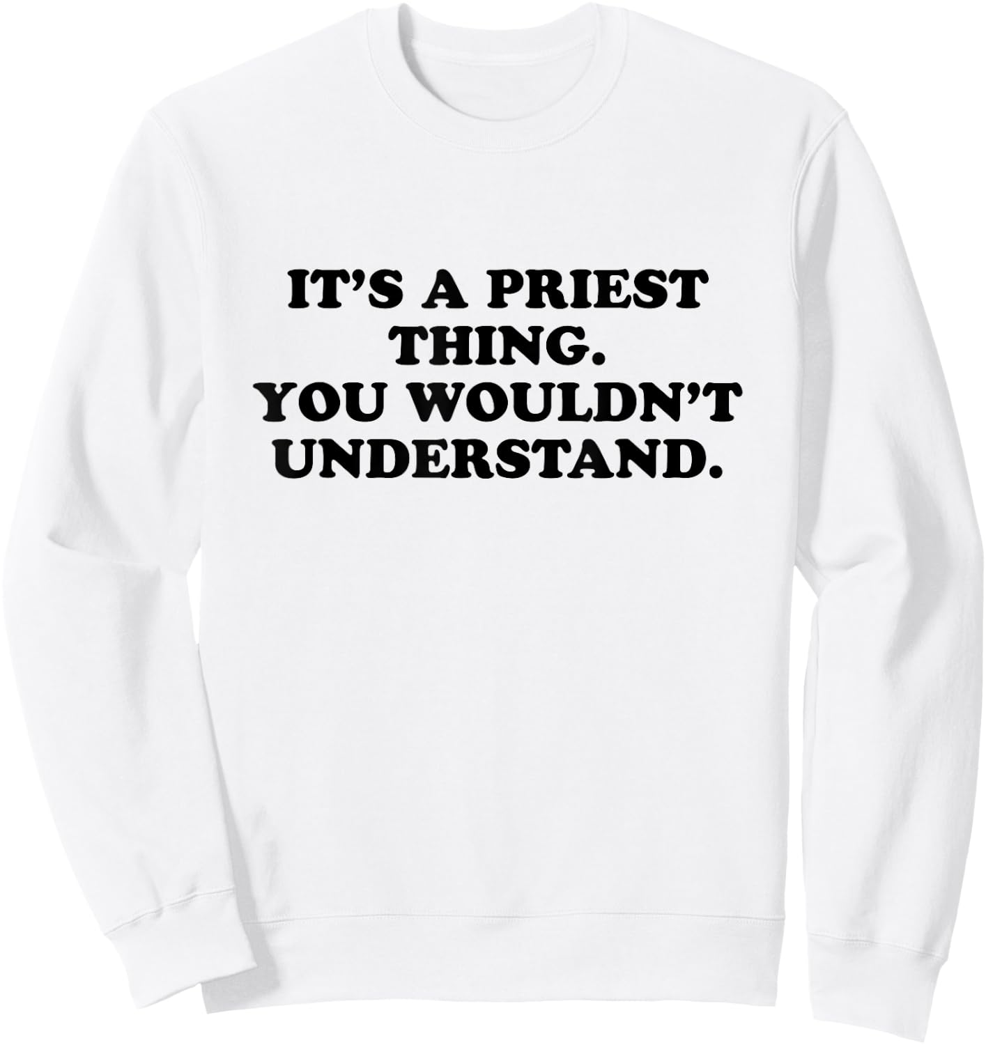 It’s A Priest Thing You Wouldn't Understand Sweatshirt - Sweatshirt | White