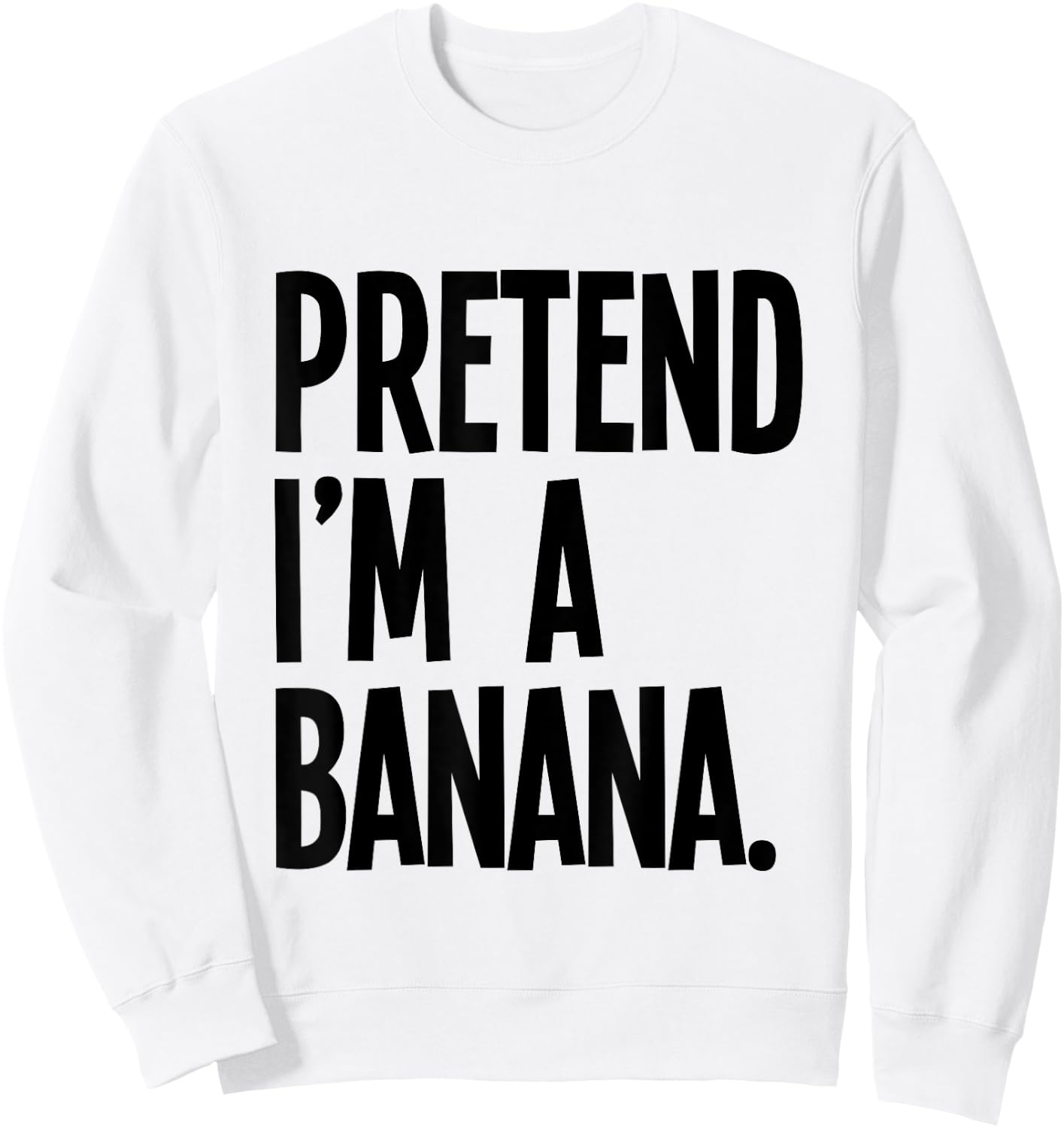 Pretend I'm A Banana Funny Halloween Party Costume Sweatshirt - Sweatshirt | White
