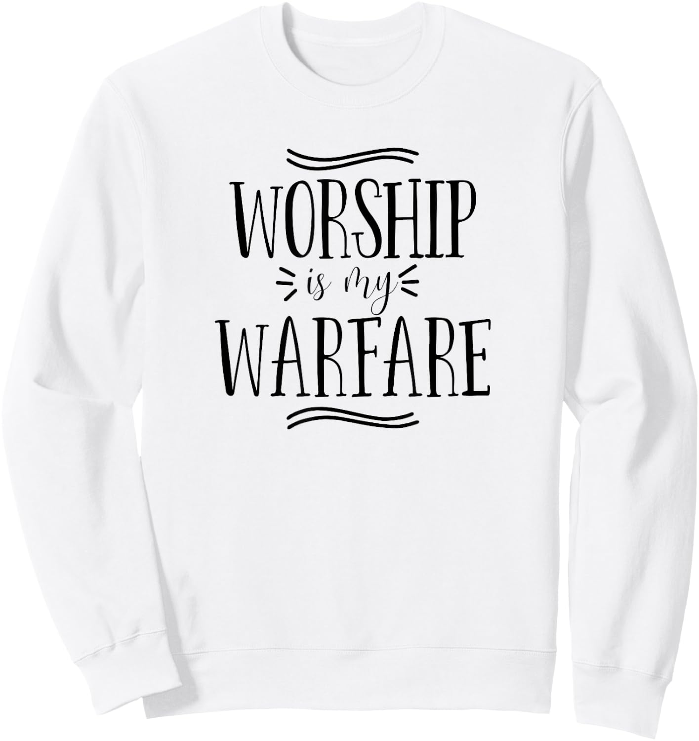 Worship is my Warfare Christian Religious Bible Verse Sweatshirt - Sweatshirt | White