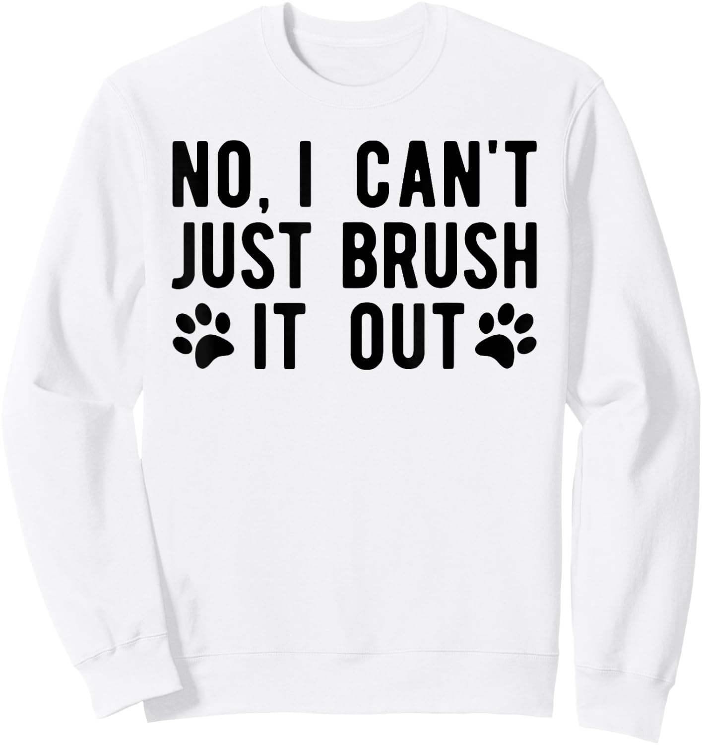 Fun Dog Groomer , Just Brush It Out Grooming Men Women Sweatshirt - Sweatshirt | White