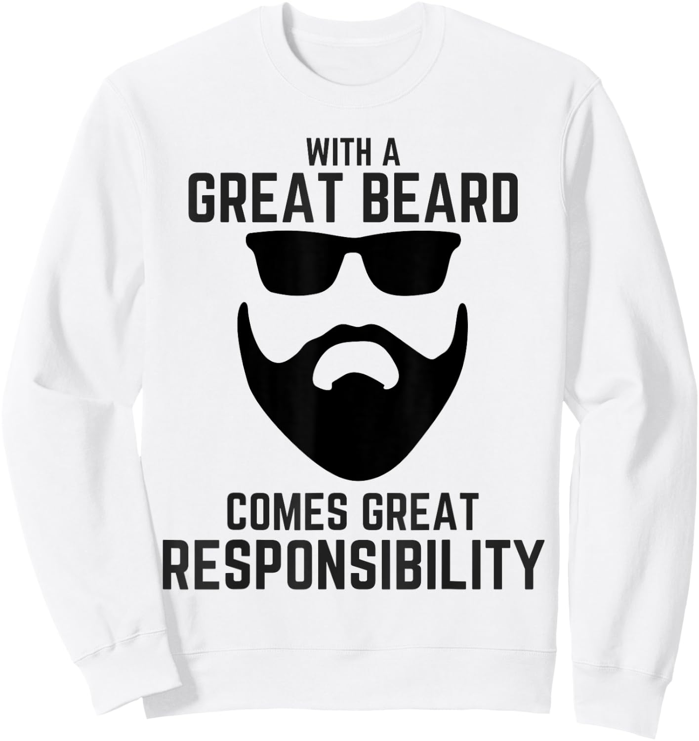 Great Beard Comes Great Responsibility T Shirt Beard Sweatshirt - Sweatshirt | White