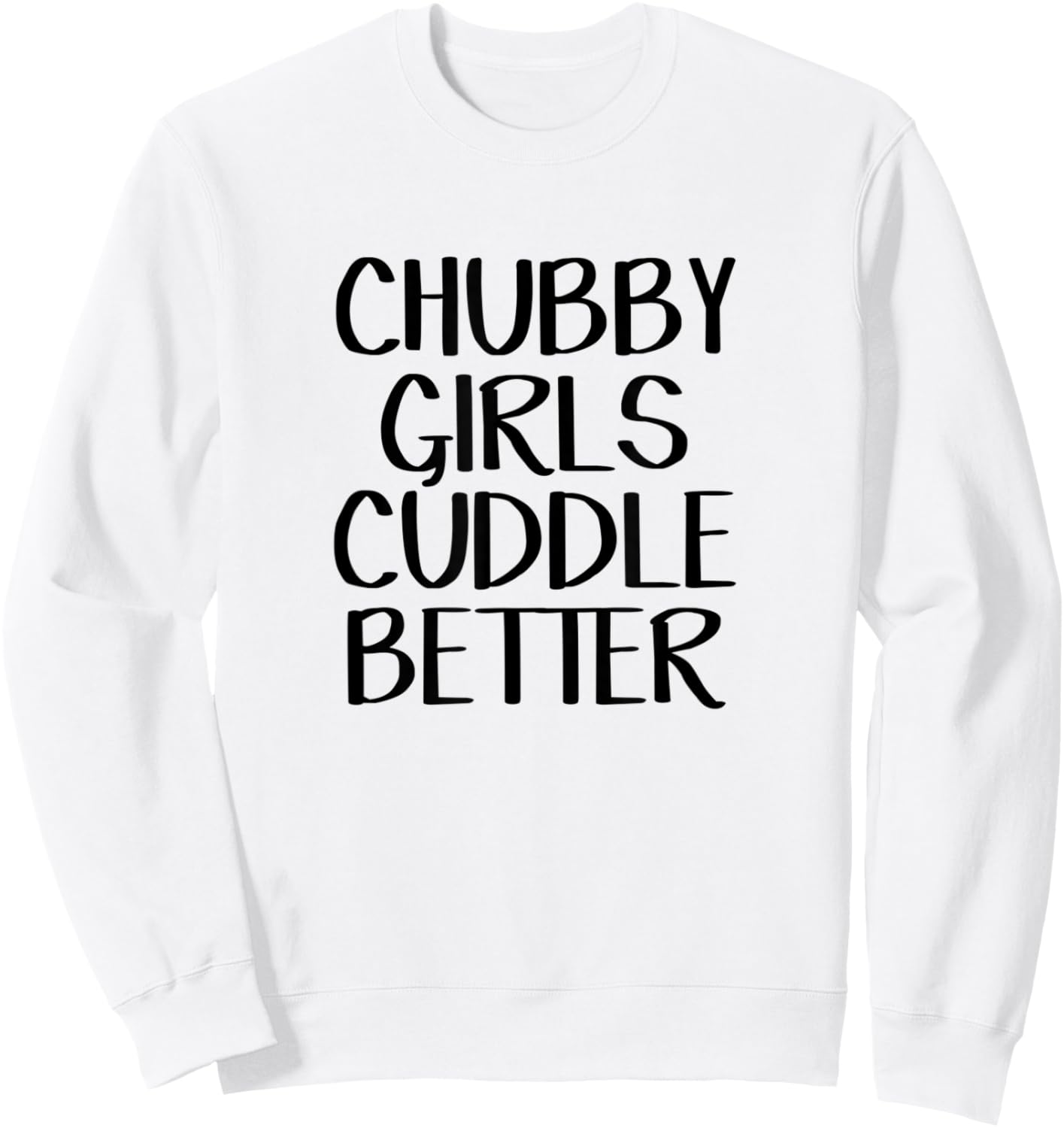 Chubby Girls Cuddle Better Sweatshirt - Sweatshirt | White