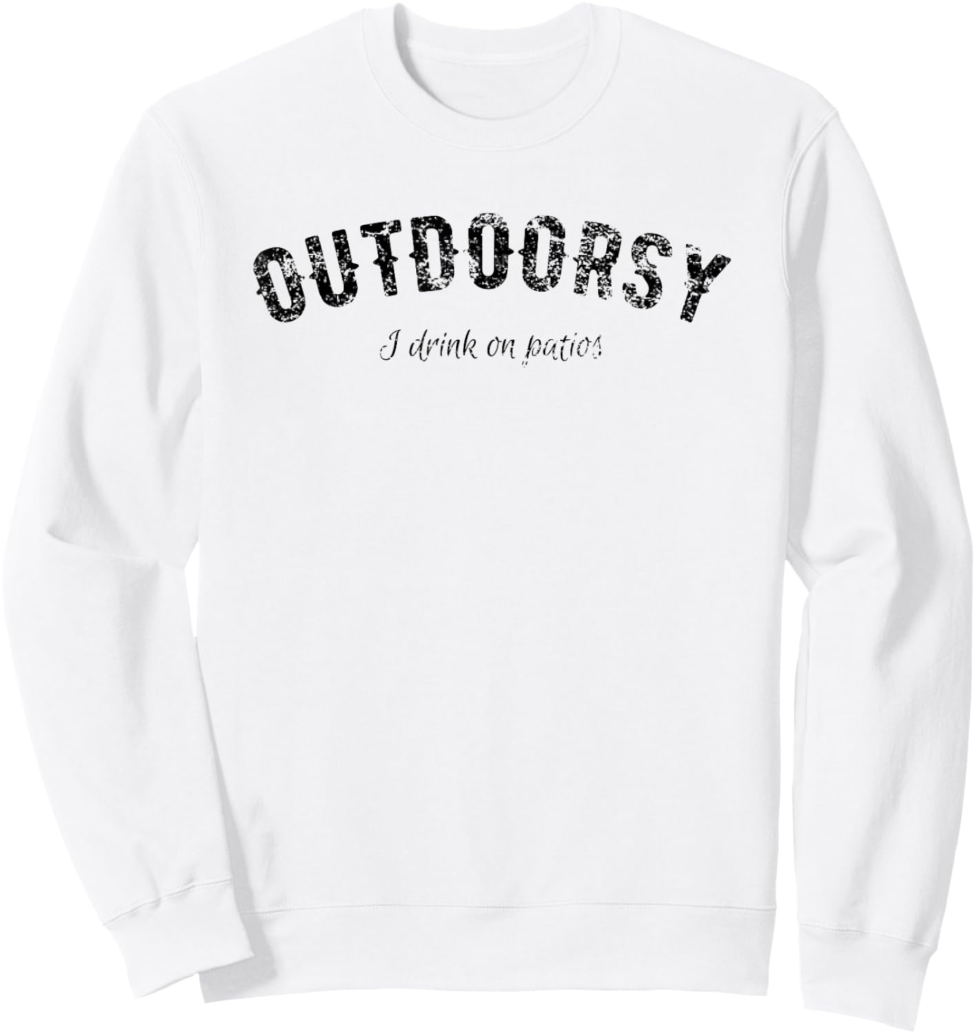 Funny Outdoorsy - I Drink On Patios T Shirt 20534 Sweatshirt - Sweatshirt | White
