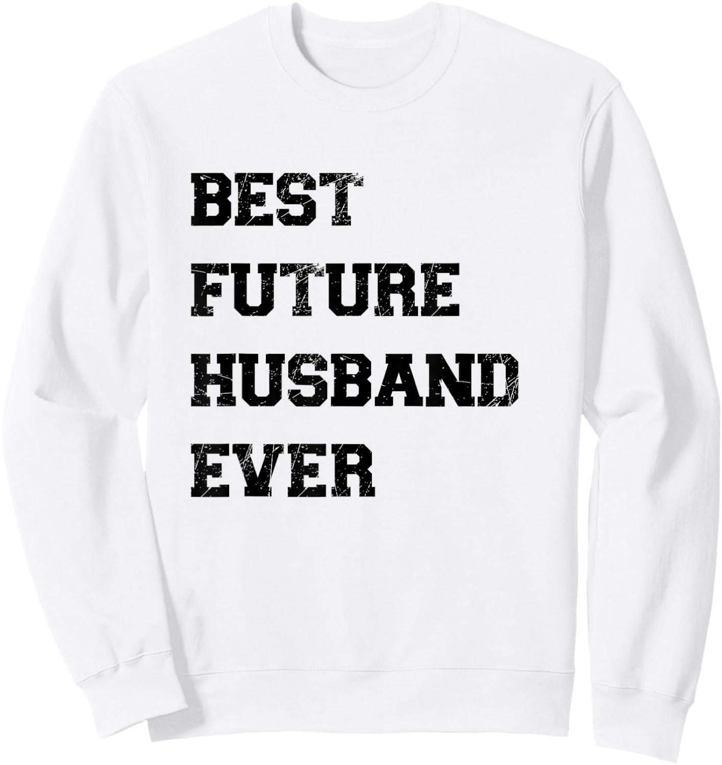 Funny Best Future Husband Ever Cool Best Husband Ever Outfit Sweatshirt - Sweatshirt | White