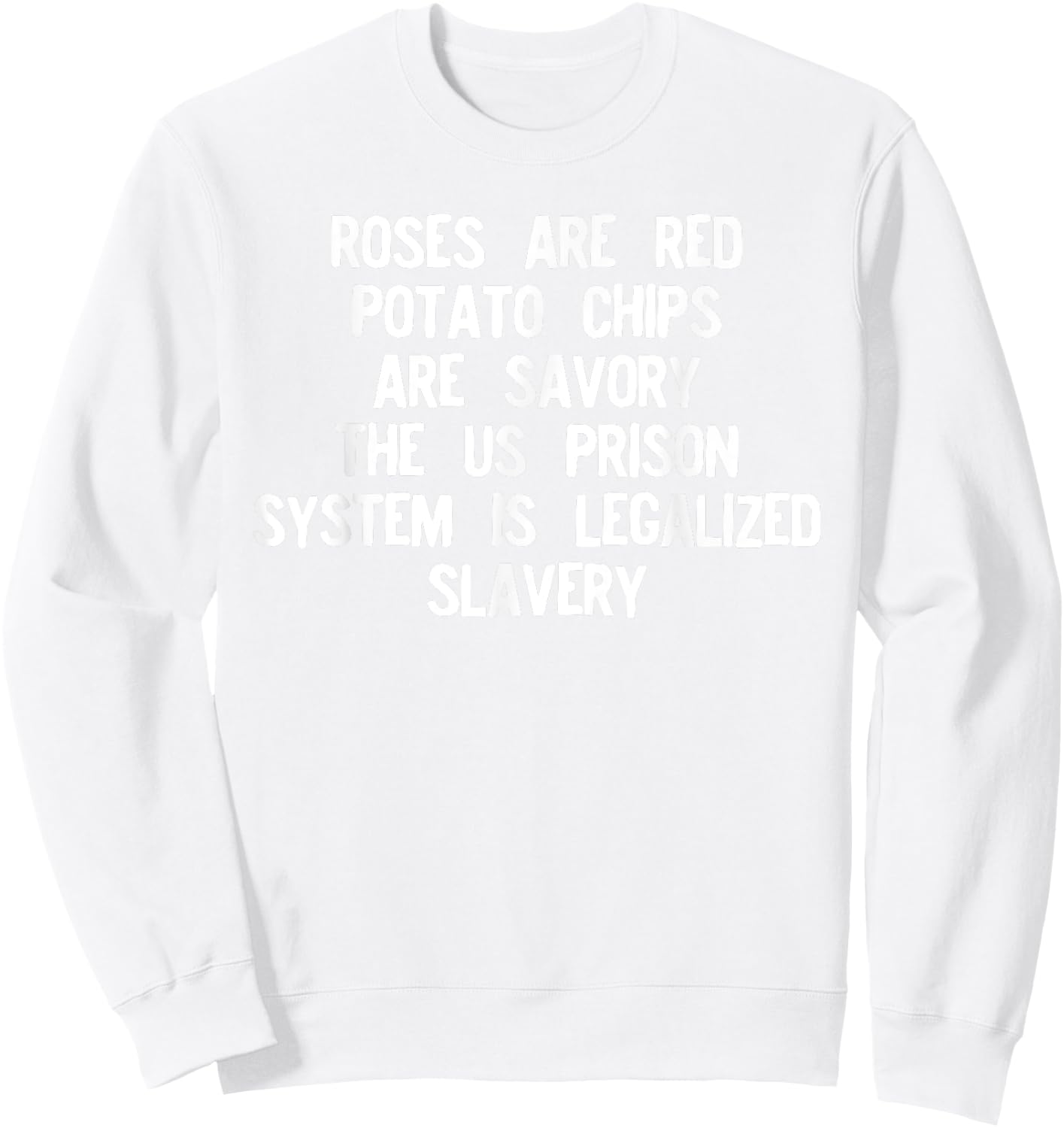 Roses Are Red Prison System Legalized Slavery T Shirt Sweatshirt - Sweatshirt | White