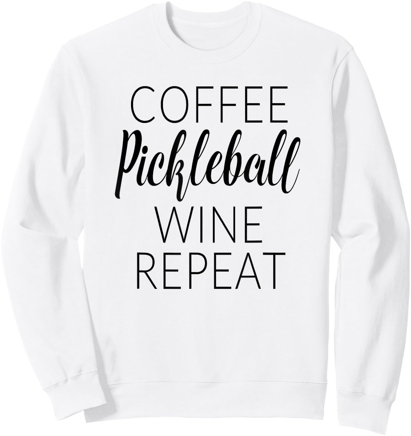 Funny Coffee Pickleball Wine Repeat Gift Sweatshirt - Sweatshirt | White