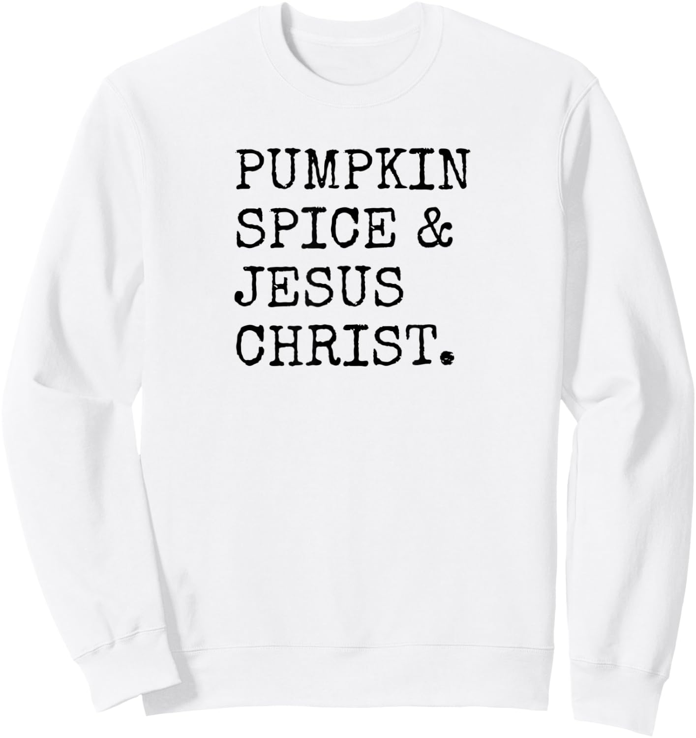 Pumpkin Spice Jesus Christ Rhyme Quote Fall Season Christian Sweatshirt - Sweatshirt | White