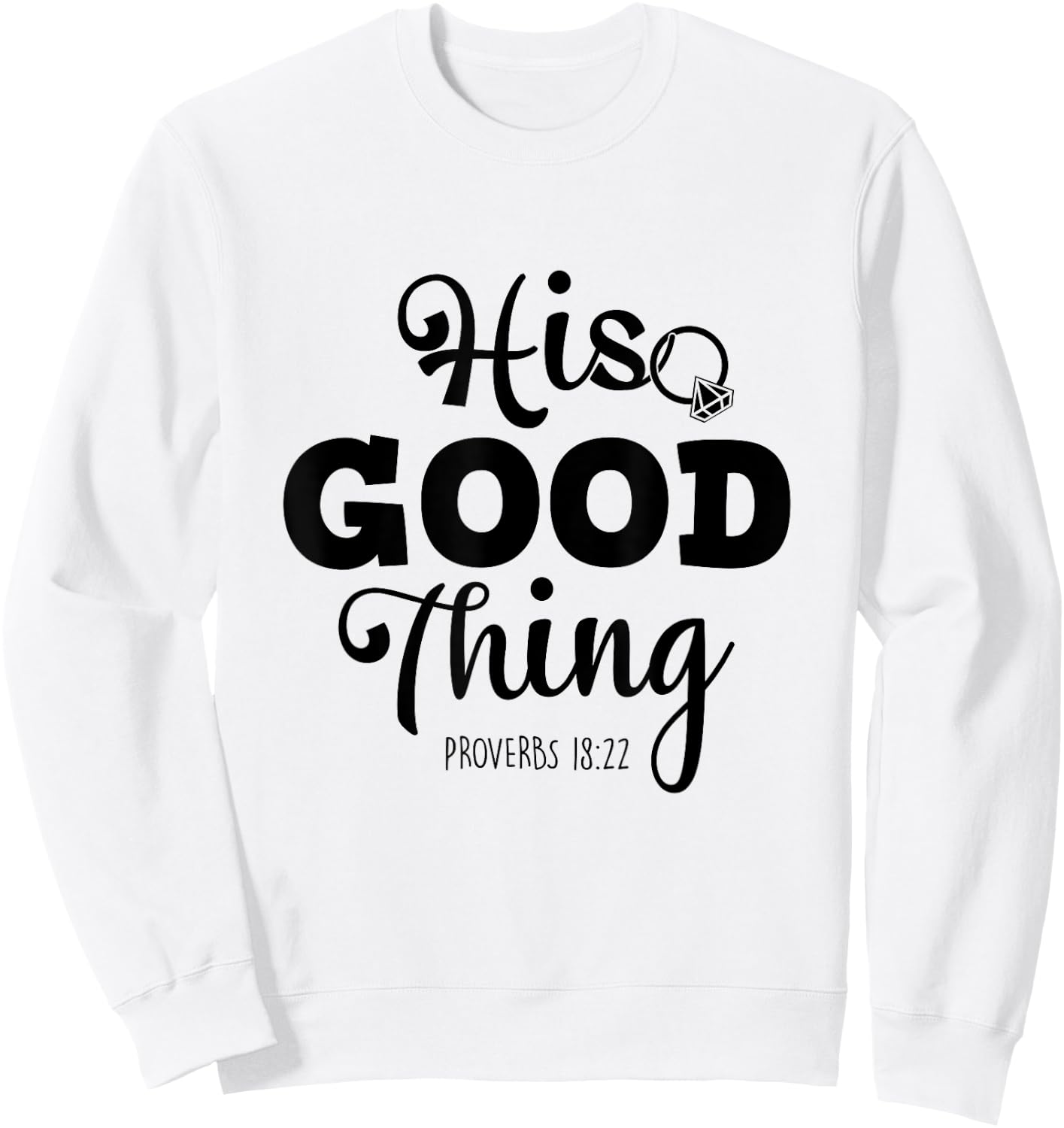 He Good Thing Christian Couple Husband & Wife Anniversary Sweatshirt - Sweatshirt | White