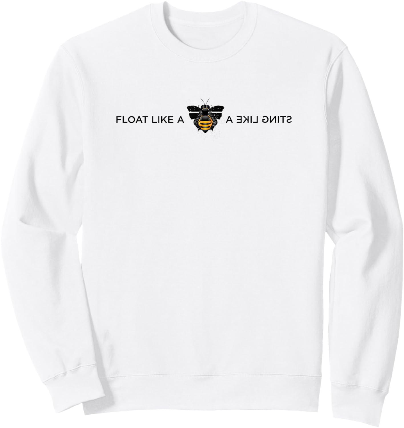 Float like a Butterfly, Sting Like a Bee Sweatshirt - Sweatshirt | White