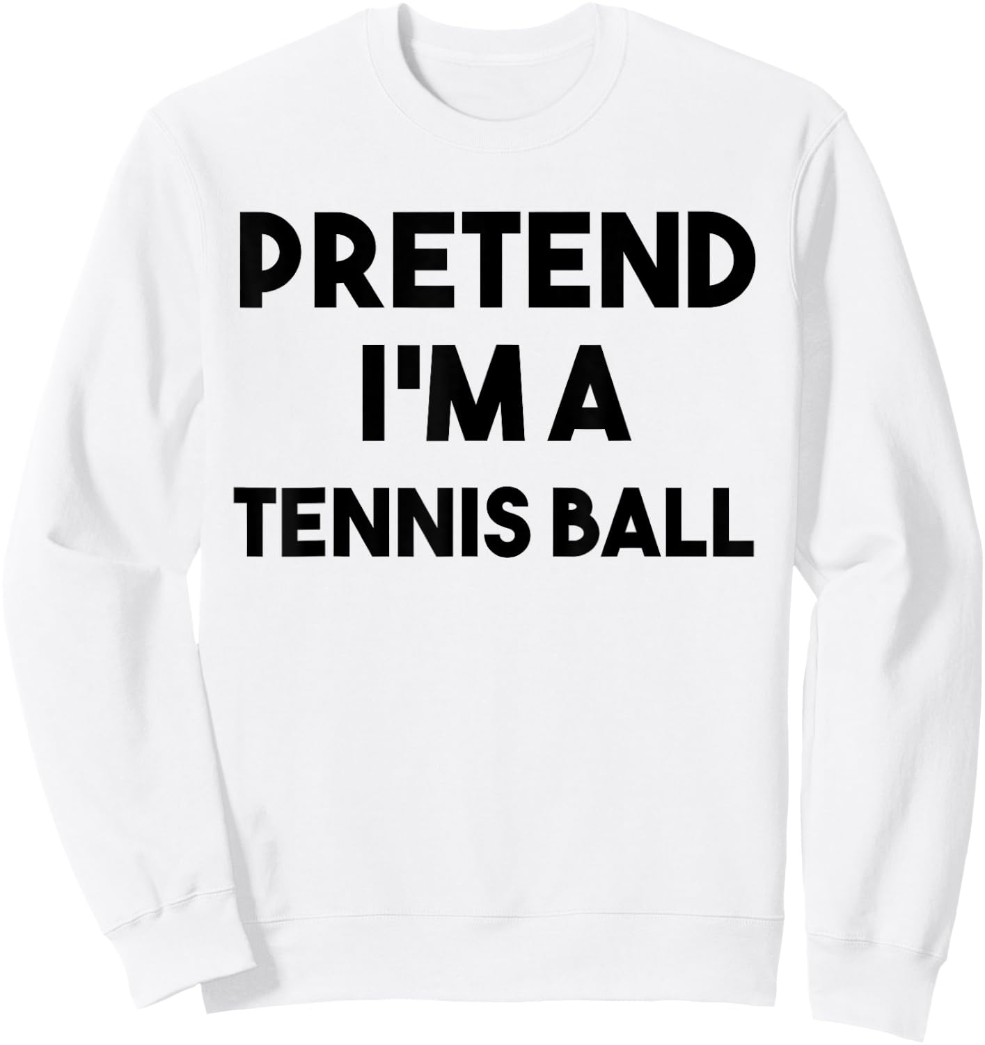 Pretend I'm a Tennis Ball Costume Lazy Funny Halloween Sport Sweatshirt - Sweatshirt | White