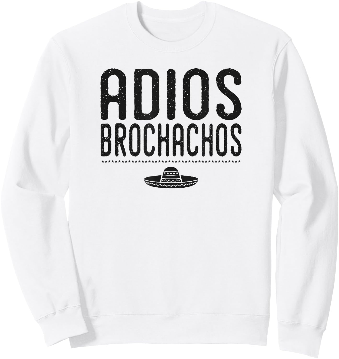 Adios Brochachos Bachelor Gym Bro Trendy Mexican Funny Shirt Sweatshirt - Sweatshirt | White