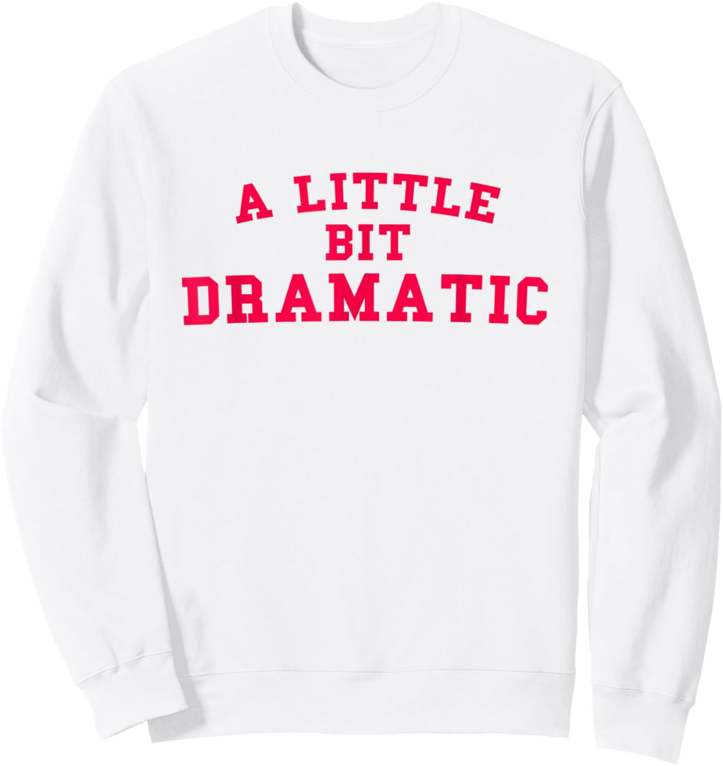 A Little Bit Dramatic Funny Gift Sweatshirt - Sweatshirt | White