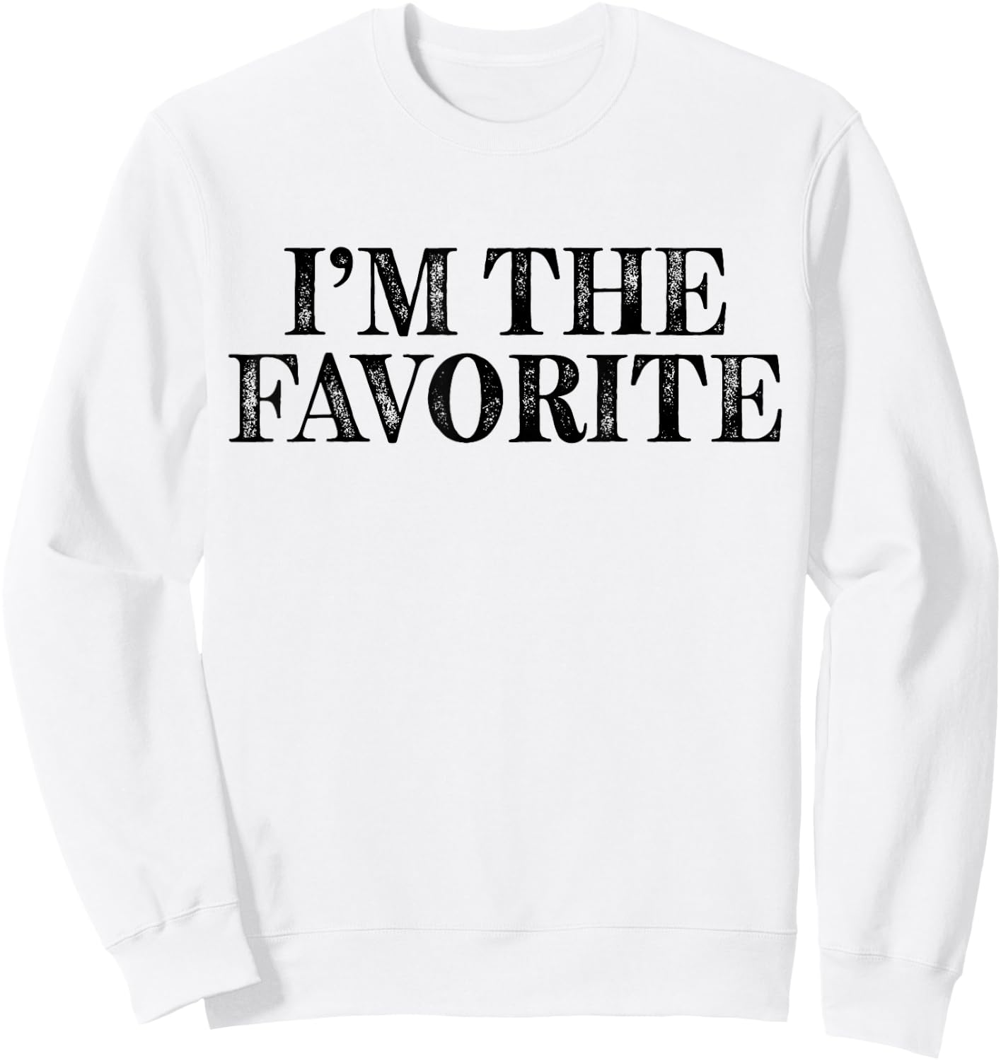 I'm The Favorite Funny Sweatshirt - Sweatshirt | White