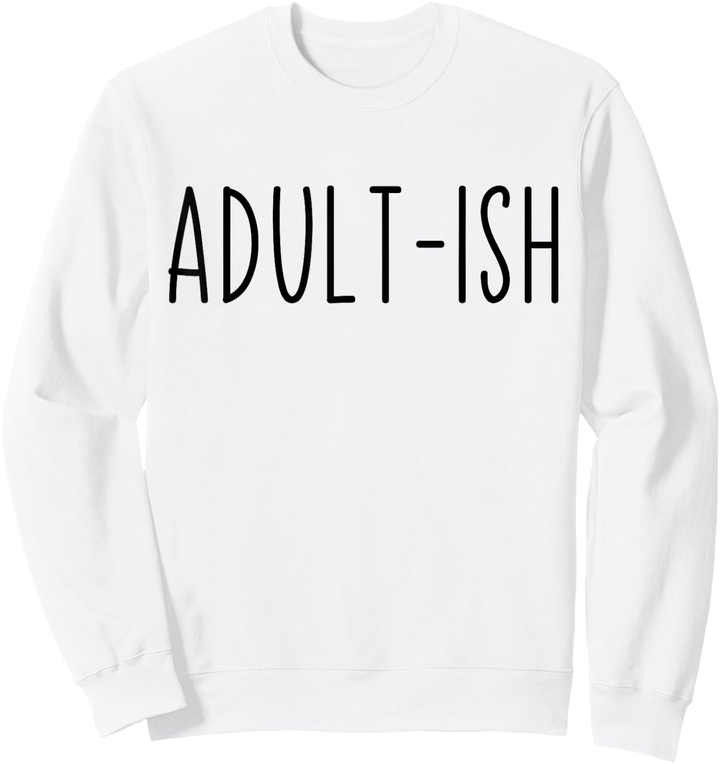 Adult-ish Adulting 18 Years Old Birthday Sarcastic Quote Sweatshirt - Sweatshirt | White