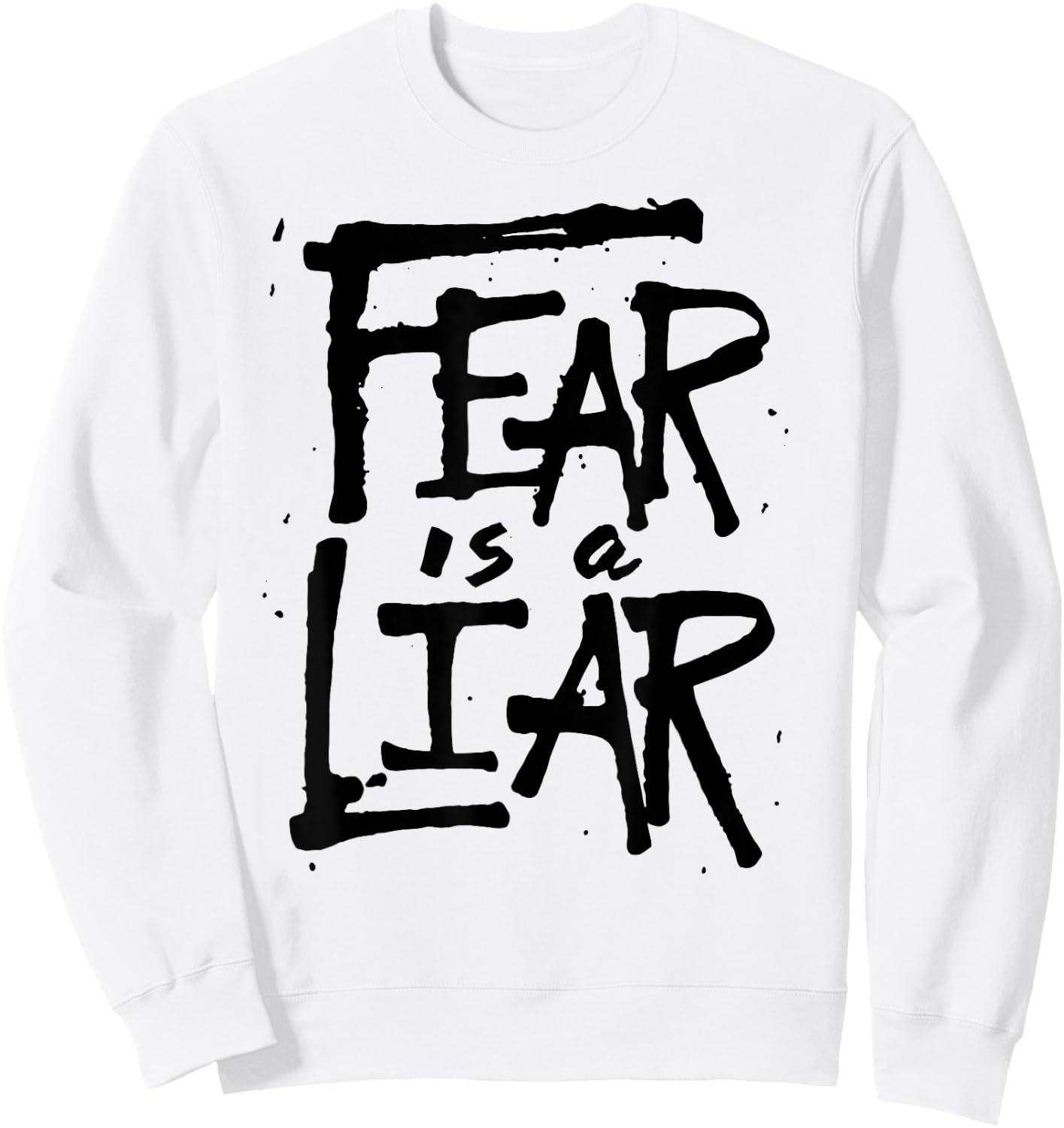 Fear is a Liar - Inspirational Christian Faith Believer Sweatshirt - Sweatshirt | White