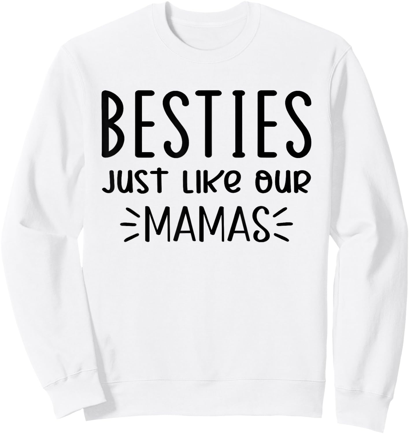Besties Just Like Our Mamas, Besties Just Like Our Moms Sweatshirt - Sweatshirt | White