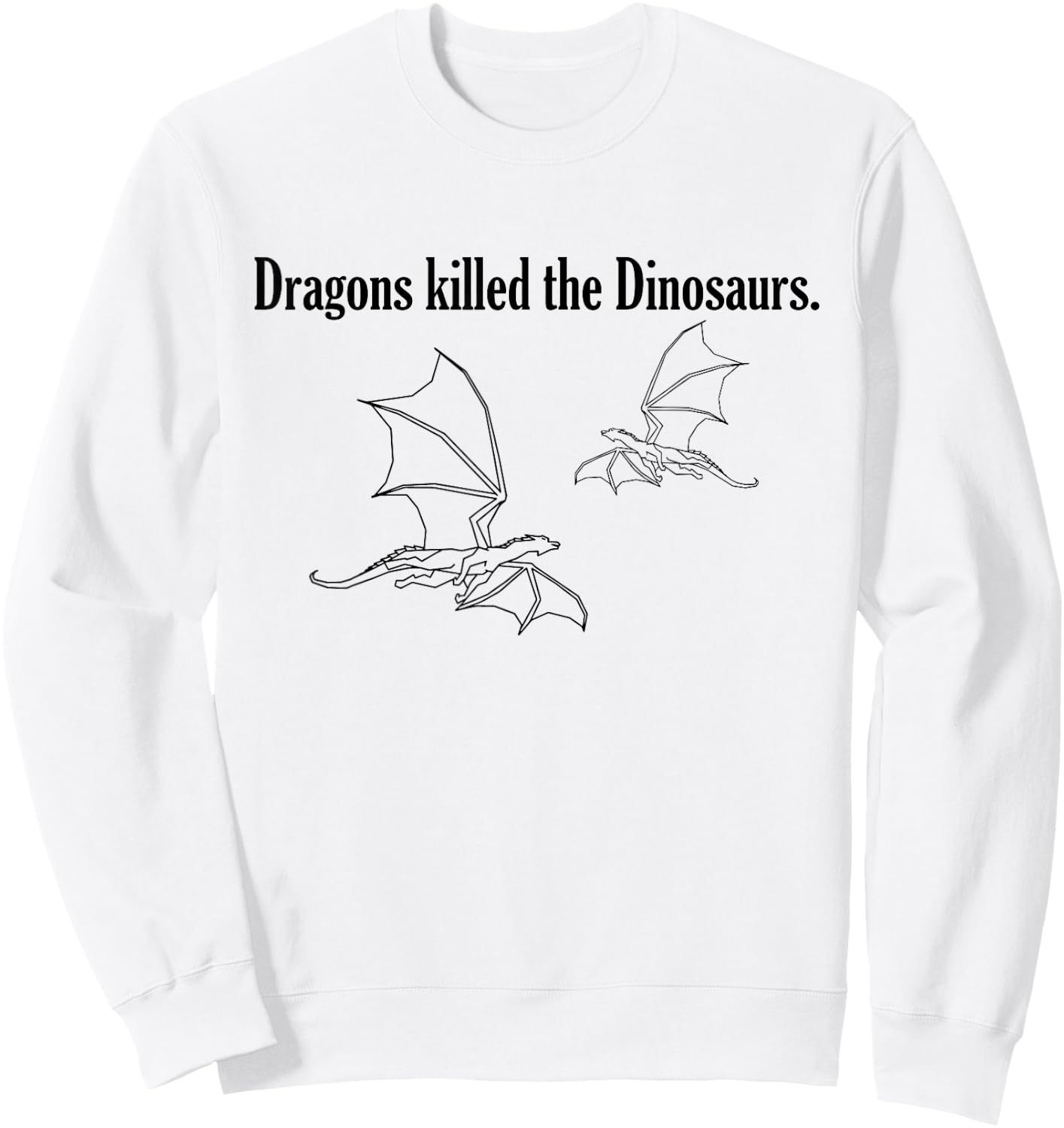 Dragons killed the Dinosaurs. Sweatshirt - Sweatshirt | White
