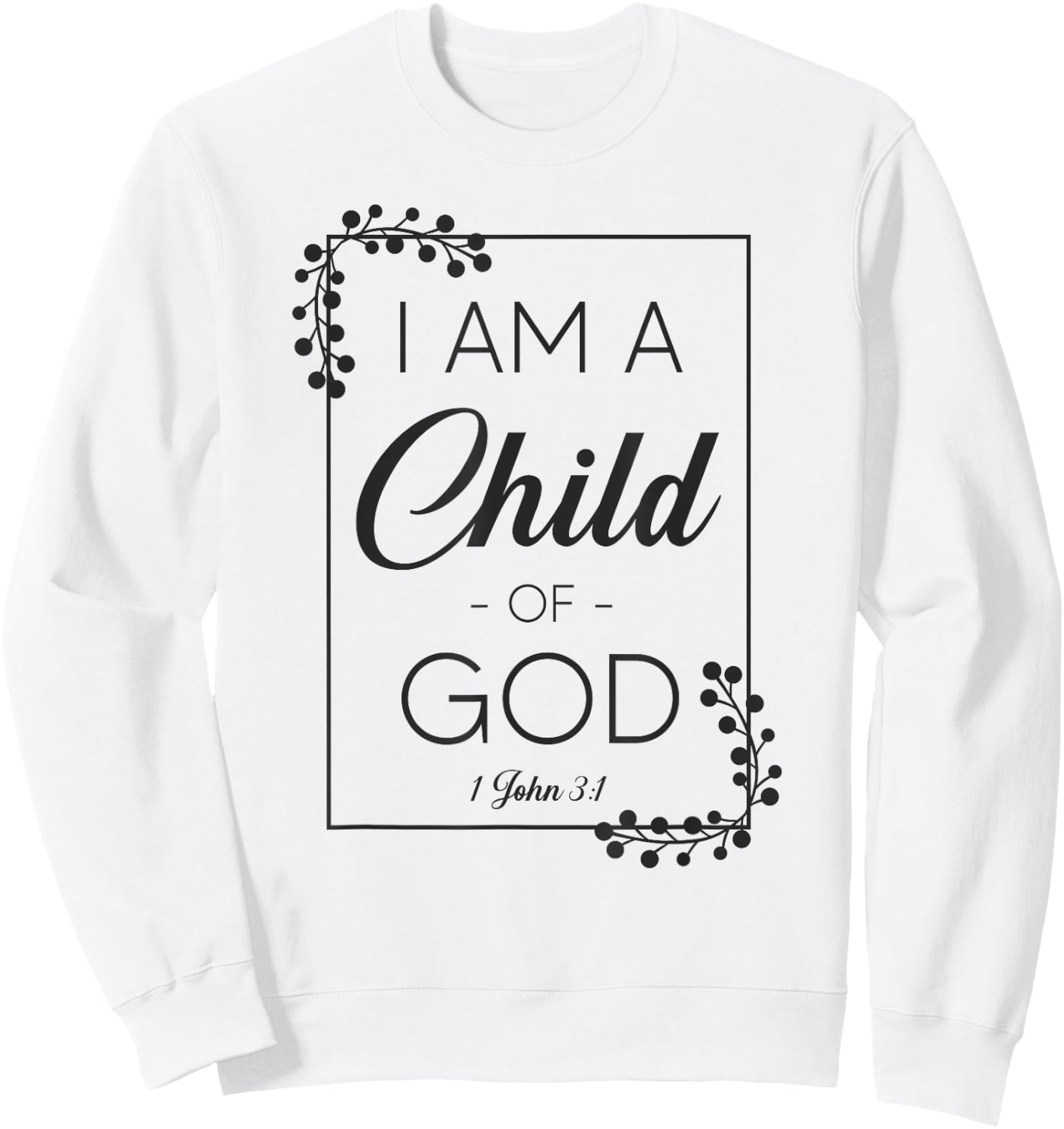 Christian Bible Verse I Am A Child Of God 1 John 3:1 Sweatshirt - Sweatshirt | White