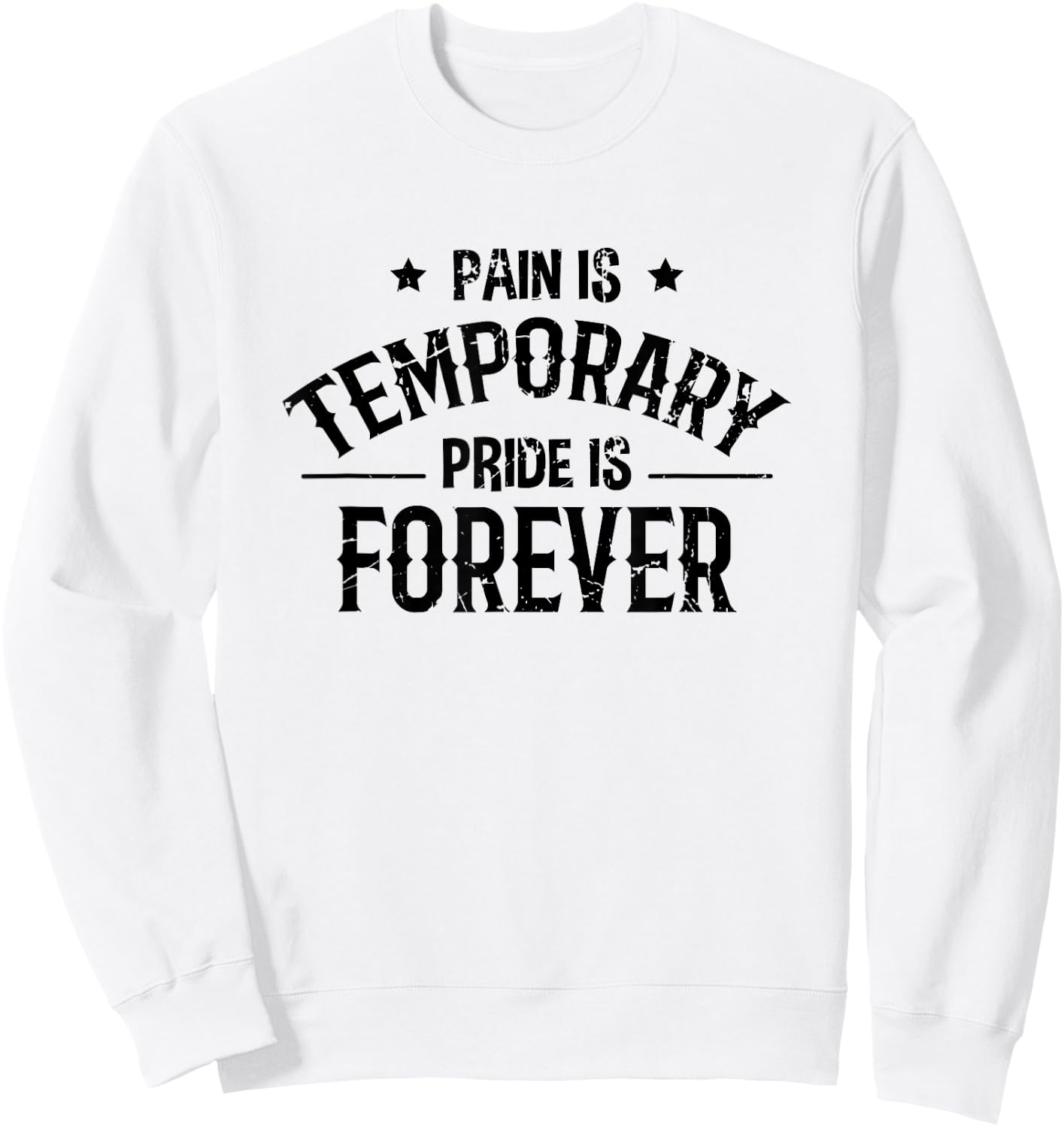 Pain Is Temporary Pride Is Forever - Fitness Motivation Sweatshirt - Sweatshirt | White