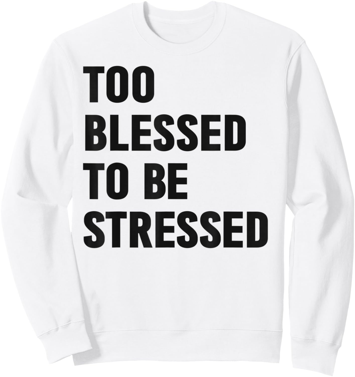 Too Blessed To Be Stressed Christian Church Camp Green Sweatshirt - Sweatshirt | White