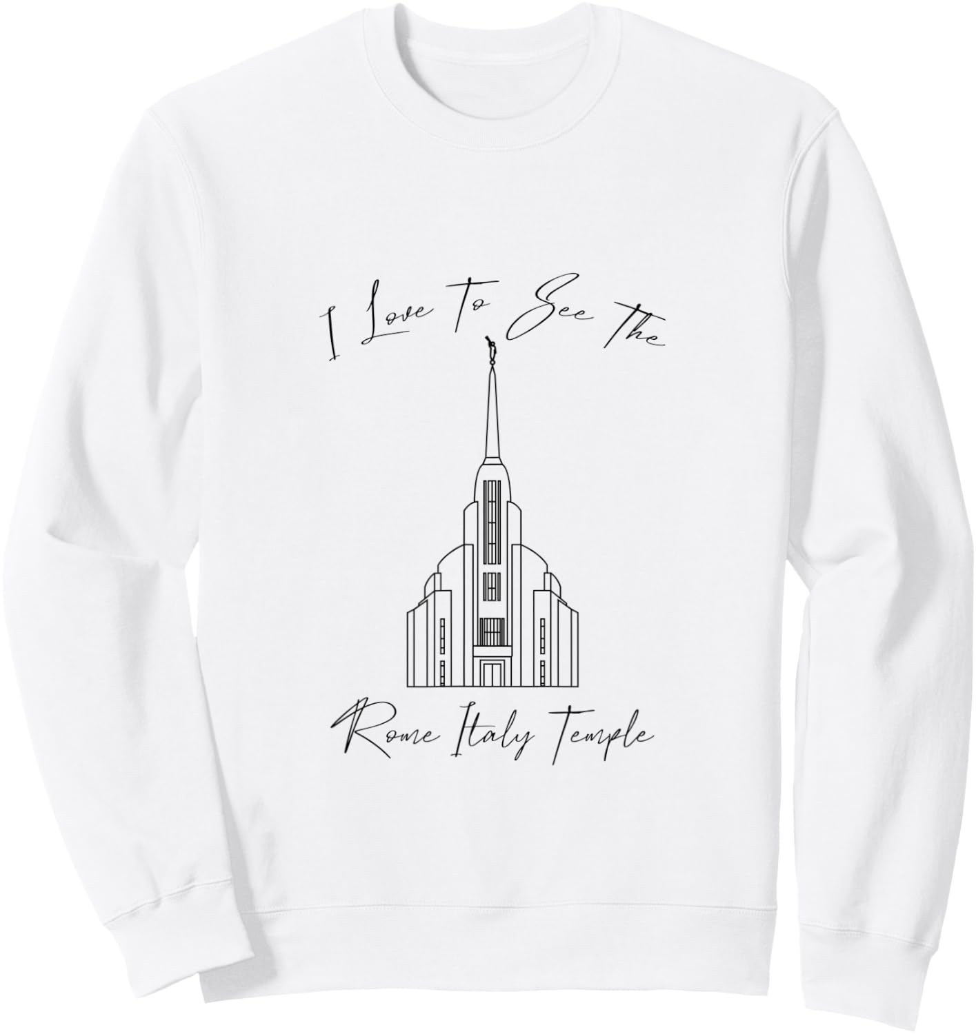 Rome Italy Temple, I love to see my temple, calligraphy Sweatshirt - Sweatshirt | White