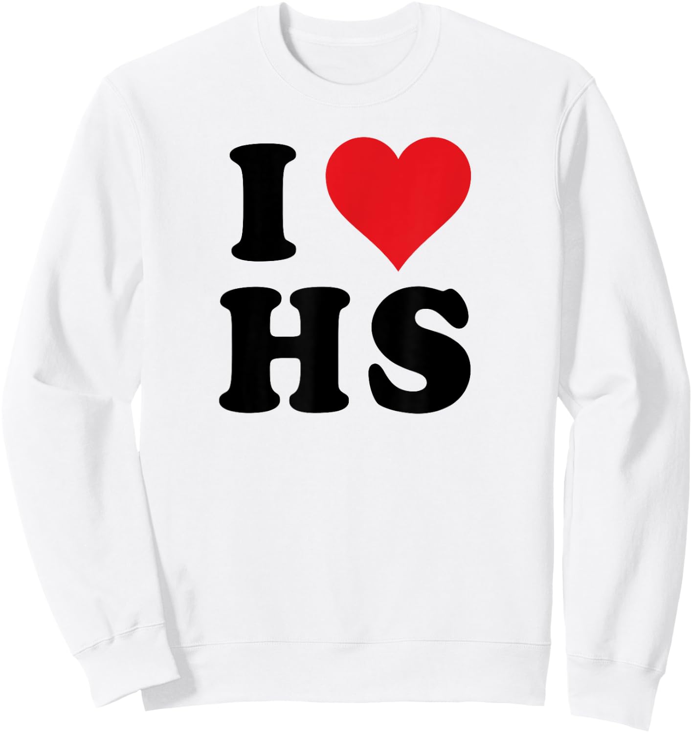 I Heart HS Initials I Love H.S. First And Last Name H S Sweatshirt - Sweatshirt | White