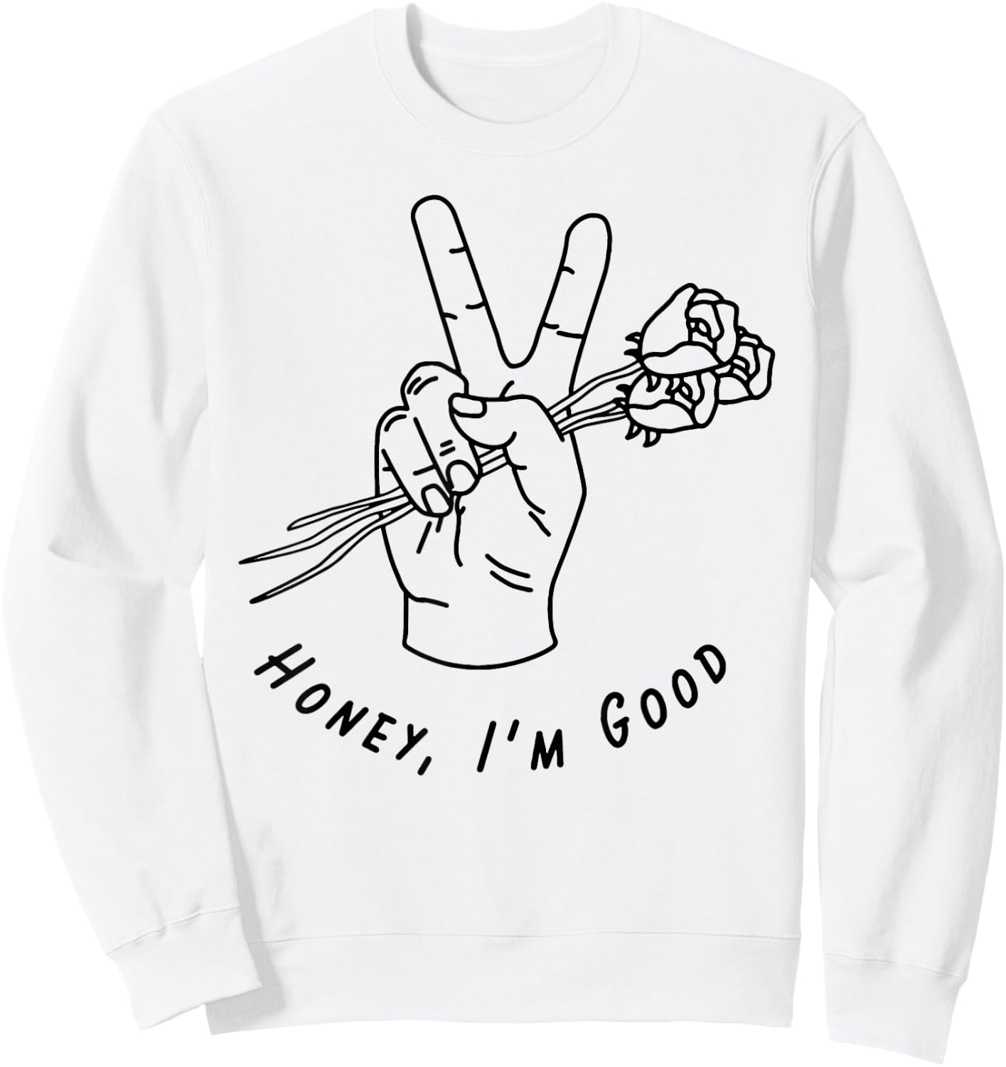 Honey I'm Good Hand With Roses Sweatshirt - Sweatshirt | White