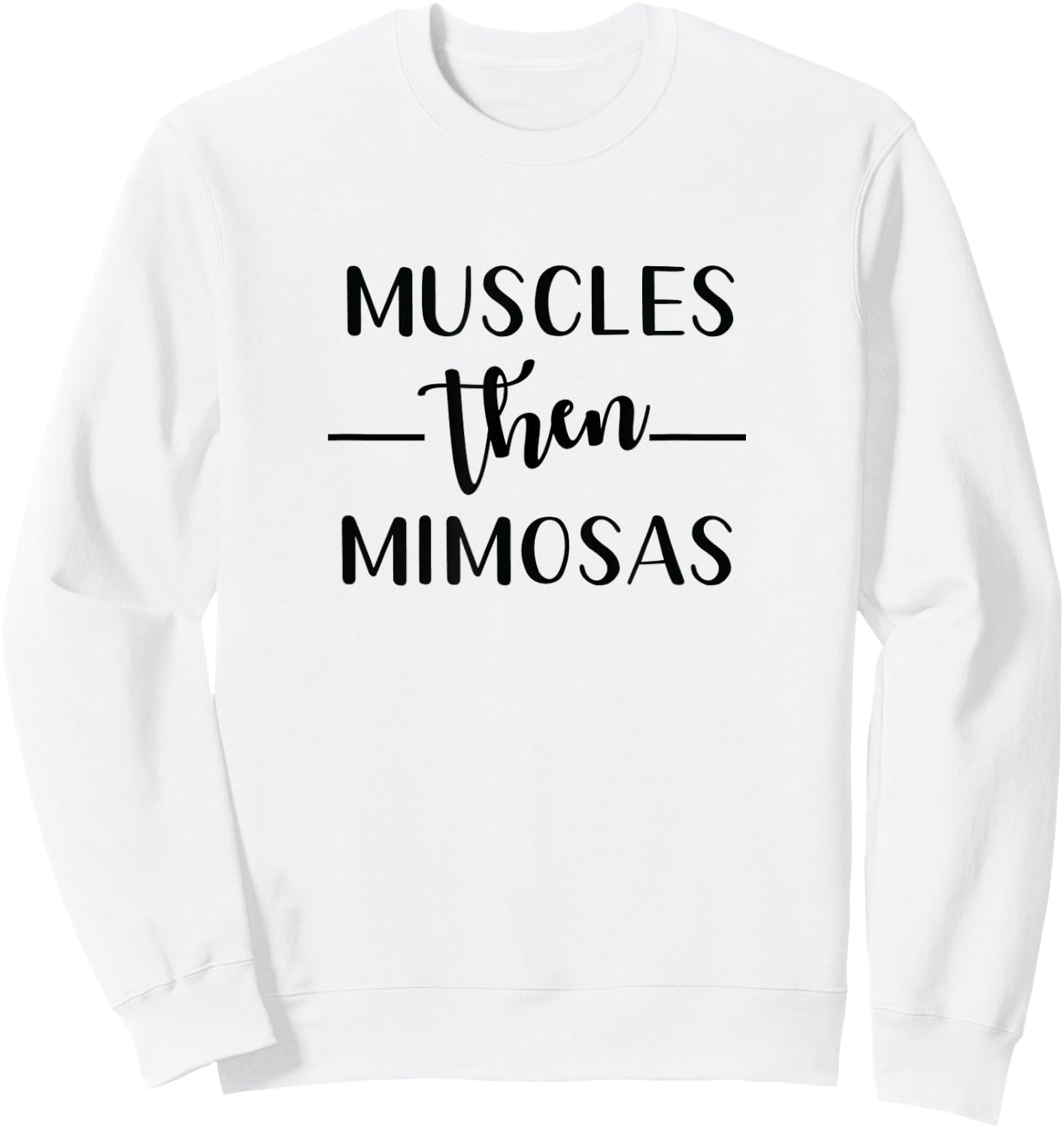 Funny Gym Workout Muscles Then Mimosas Exercise Sweatshirt - Sweatshirt | White