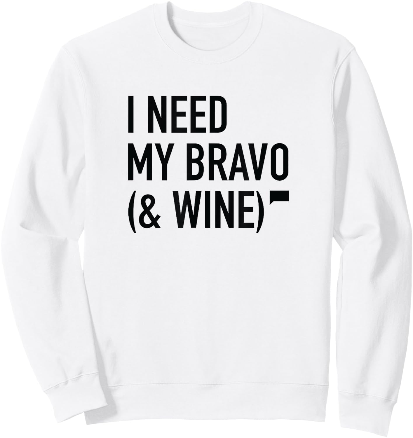 I Need My Bravo Sweatshirt - Sweatshirt | White