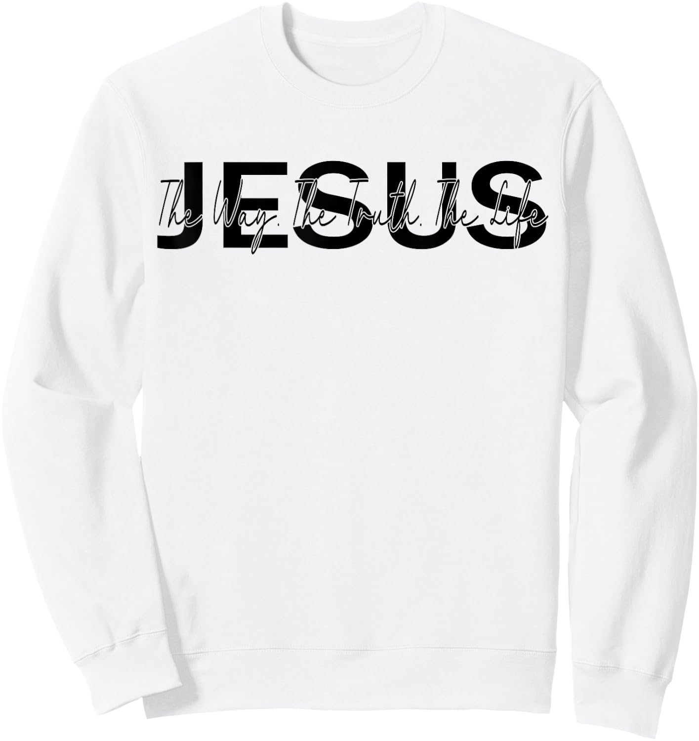 christ jesus Jesus is The Way The Truth and The Life Christian Sweatshirt - Sweatshirt | White