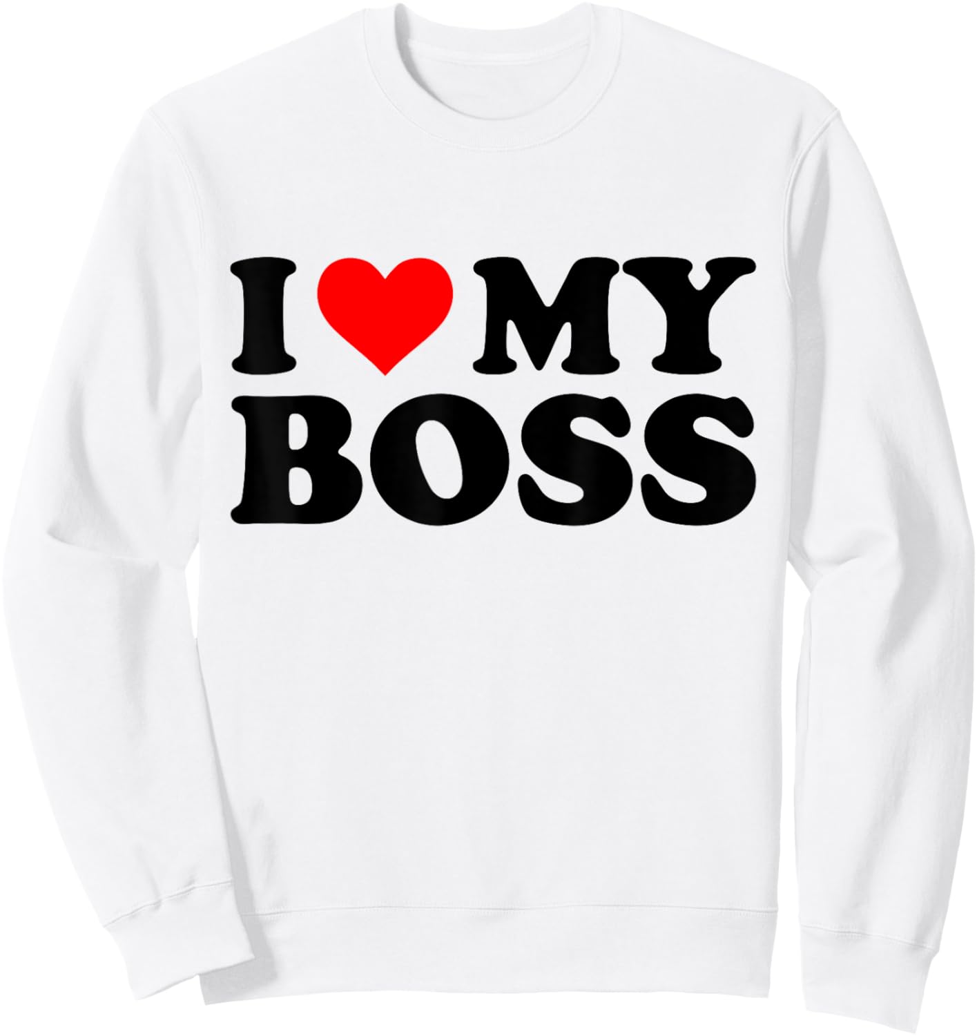 I Love My Boss Funny Red Heart Boss I Heart My Boss Sweatshirt - Sweatshirt | White