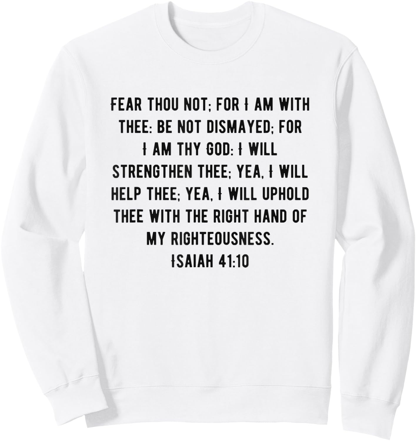 KJV Bible Verse Isaiah 41:10 Sweatshirt - Sweatshirt | White