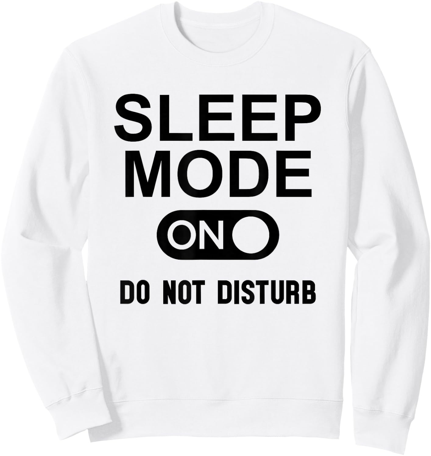 Sleep Mode On Please Don't Disturb I'm Sleeping I Love Naps Sweatshirt - Sweatshirt | White