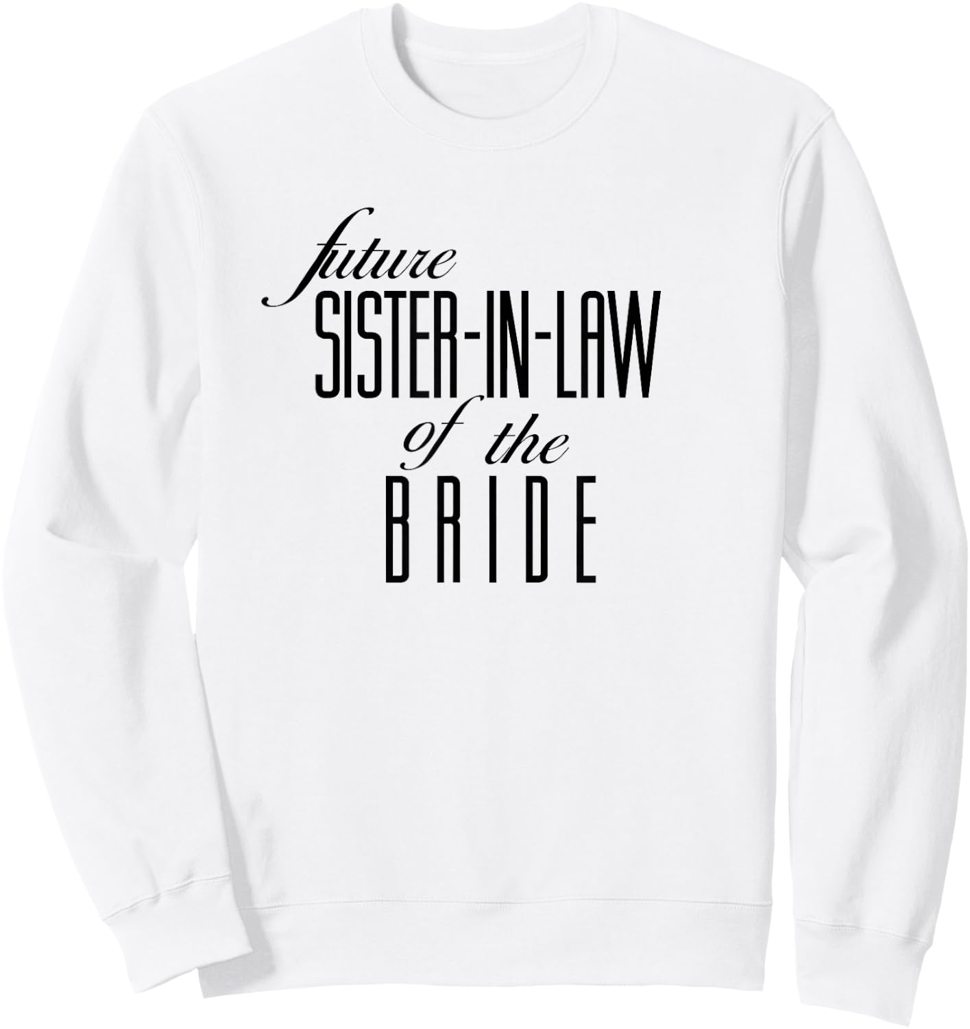 Sister of the Bride Future In Law Sweatshirt - Sweatshirt | White