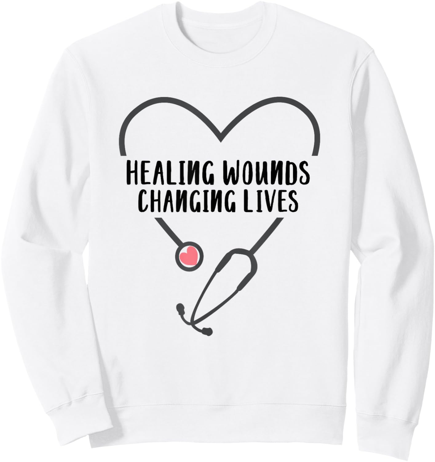 RN Wound Care Nurse Healing Wounds Changing Lives Sweatshirt - Sweatshirt | White