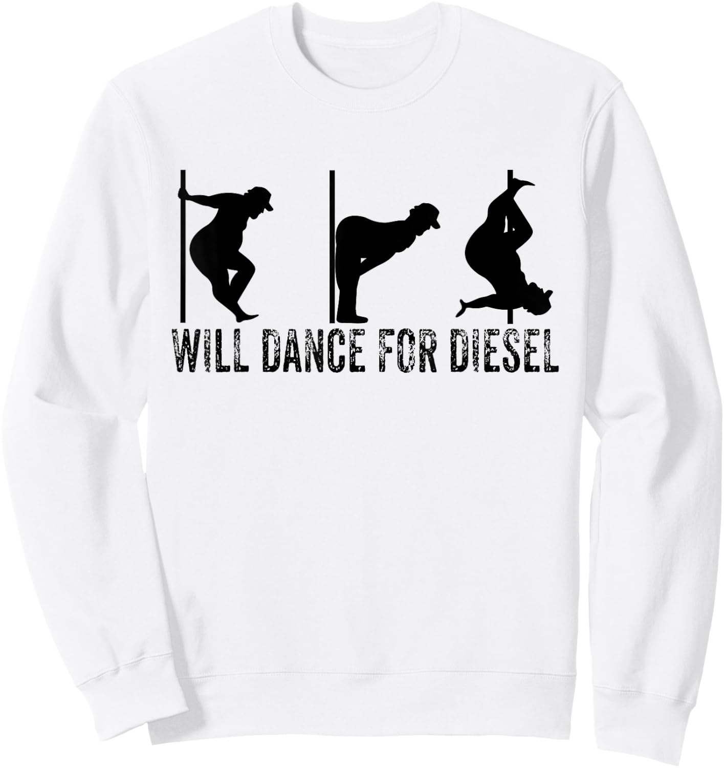 Will Dance For Diesel Funny Father's Day Dad Pole Dance Sweatshirt - Sweatshirt | White