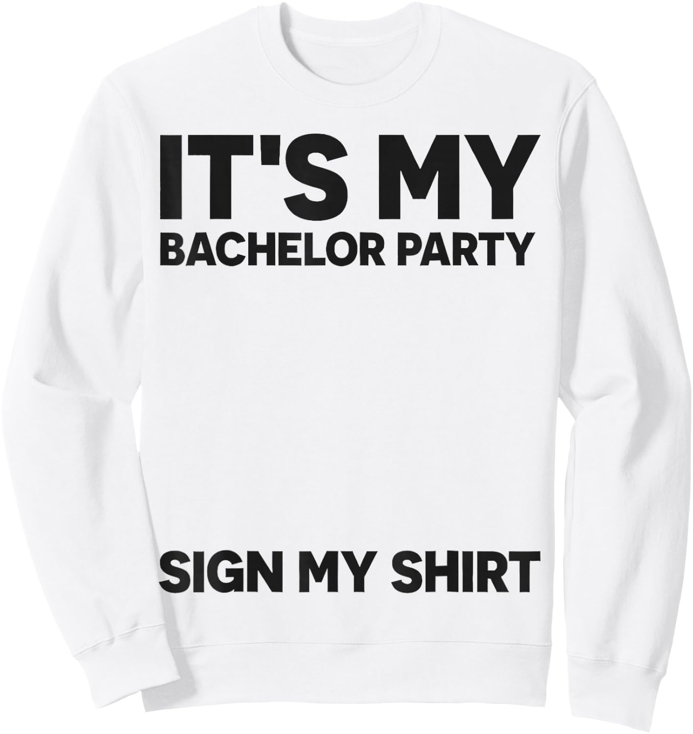 Funny Bachelor Party Wedding It's My Bachelor Party Sign My Sweatshirt - Sweatshirt | White