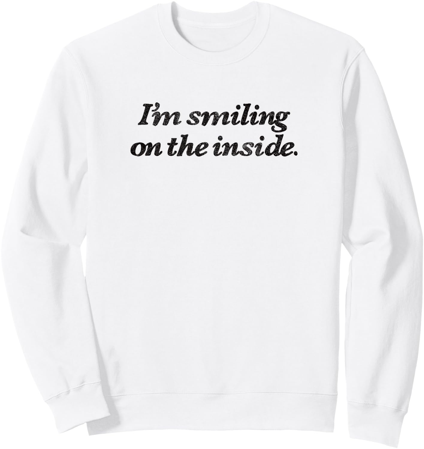I'm smiling on the inside - sarcasm clever truthful retro Sweatshirt - Sweatshirt | White