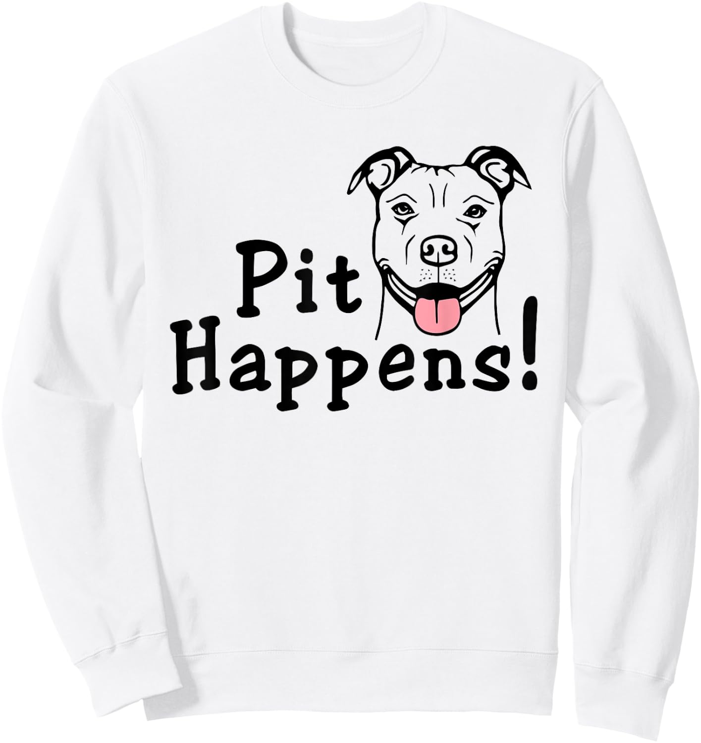 Pit Happens Pit Bull Mom Dog Bad Attitude Ladies Pitbull Sweatshirt - Sweatshirt | White