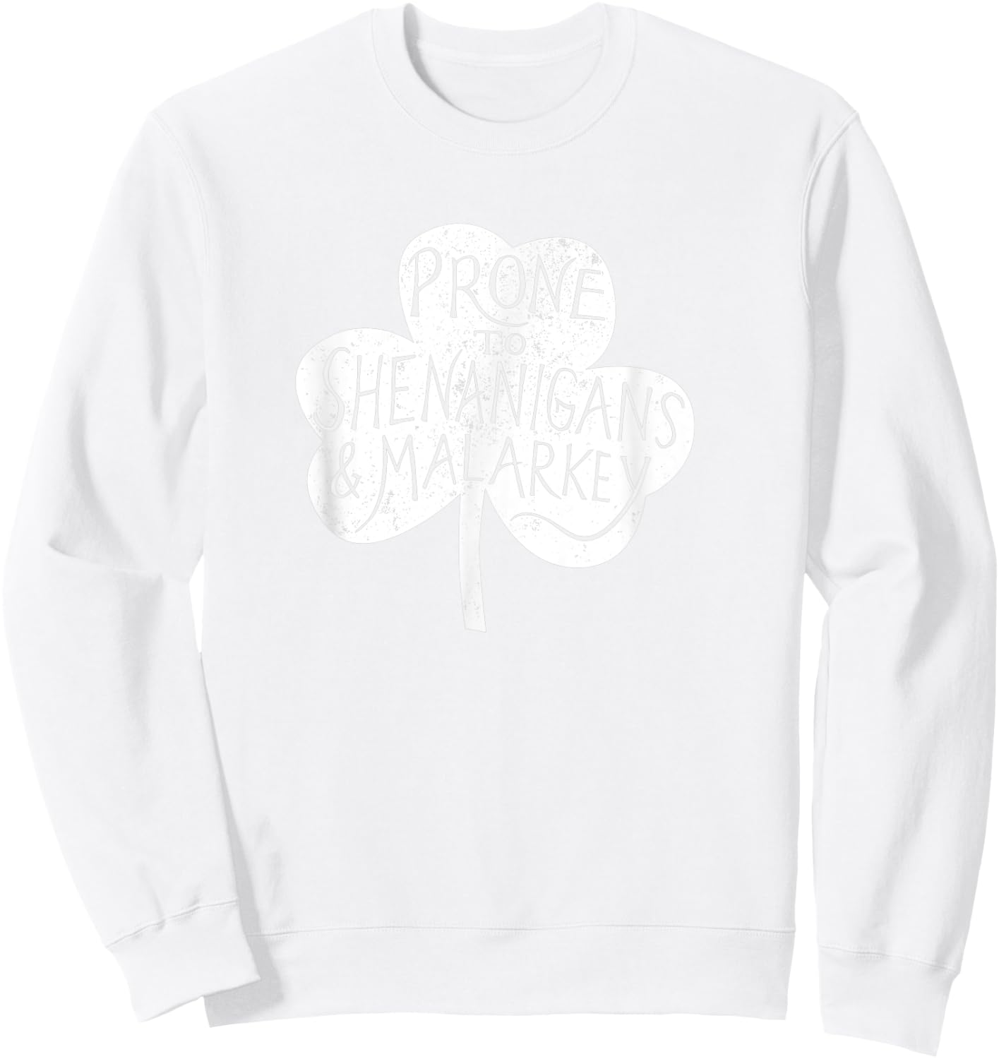 Prone to Shenanigans and Malarky Sweatshirt - Sweatshirt | White