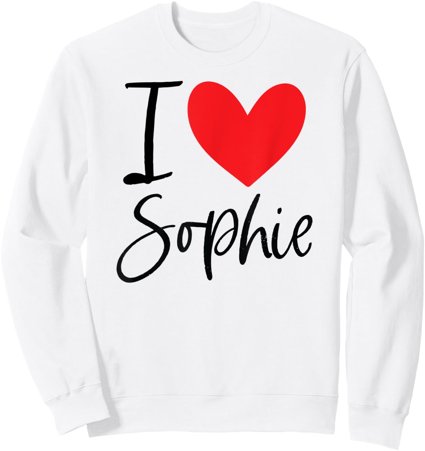 I Love Sophie Name Personalized Girl Woman BFF Friend Heart Sweatshirt - Sweatshirt | White