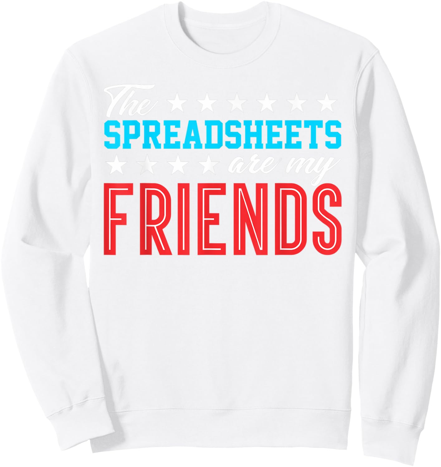 Spreadsheet Friends Accountant Bookkeeper Funny Gift T Shirt Sweatshirt - Sweatshirt | White