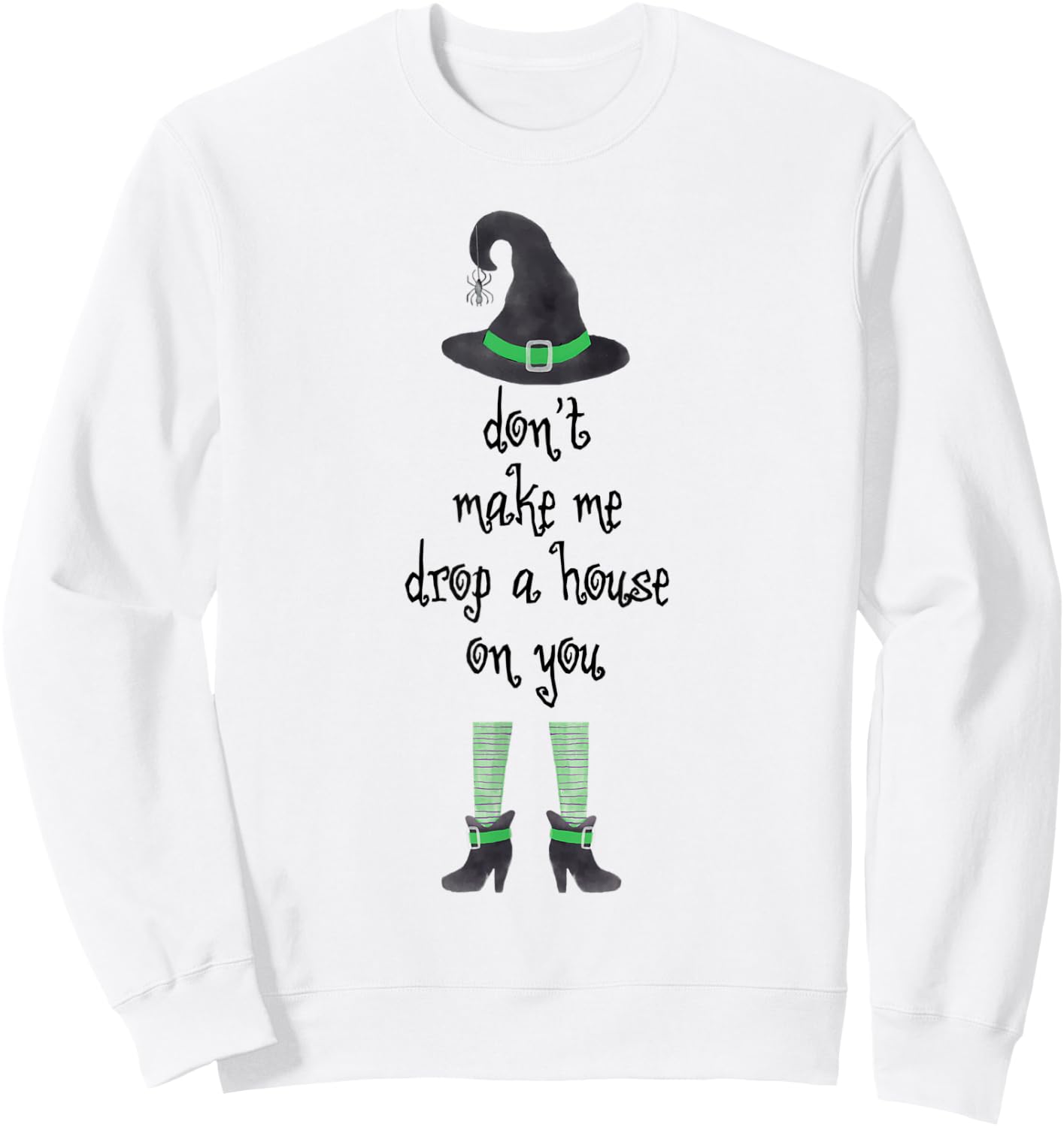 Don't Make Me Drop A House On You Witch Halloween Sweatshirt - Sweatshirt | White