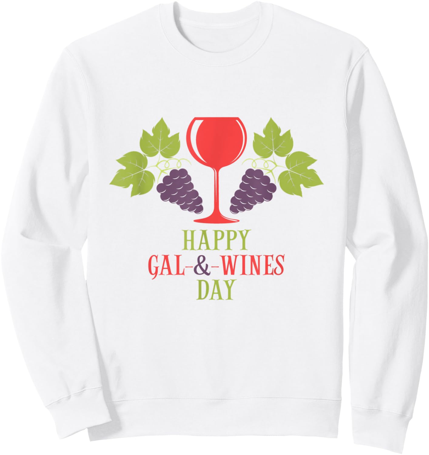 Happy Gal & Wines Day Cool Funny Wine Sweatshirt - Sweatshirt | White