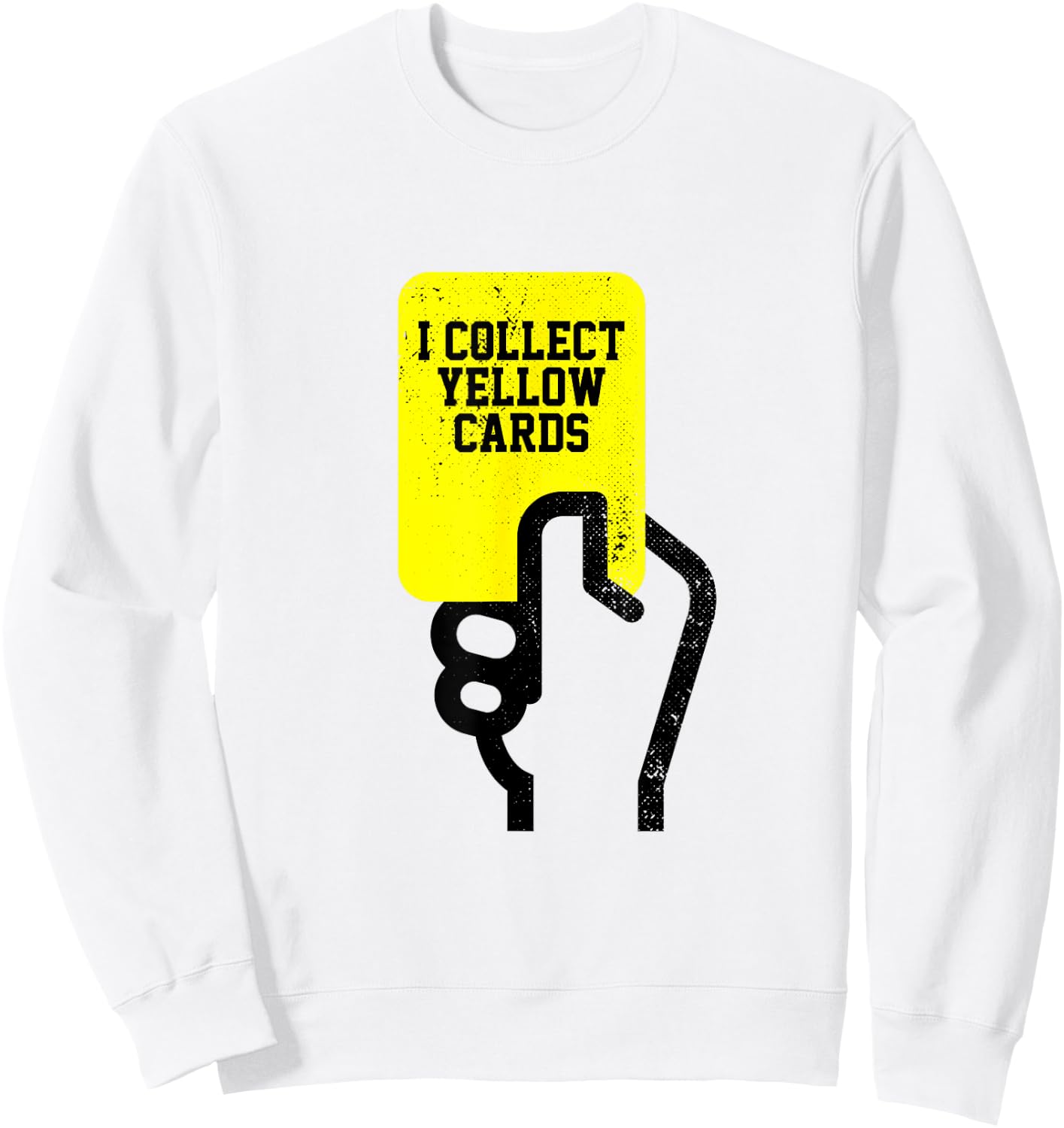 I Collect Yellow Cards, Funny Soccer Player Saying Sweatshirt - Sweatshirt | White